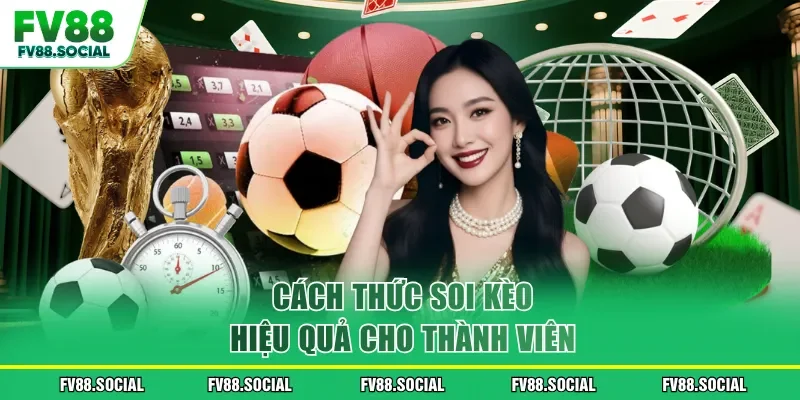 Cách thức soi kèo hiệu quả cho thành viên