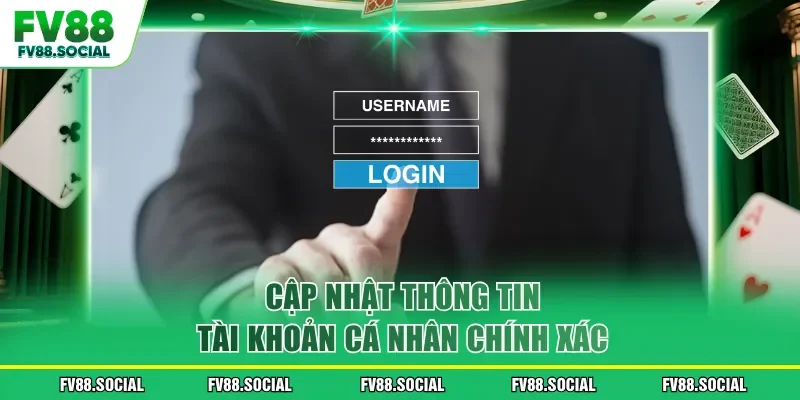 Cập nhật thông tin tài khoản cá nhân chính xác