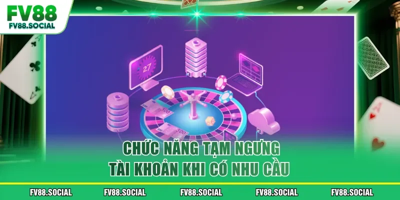 Chức năng tạm ngưng tài khoản khi có nhu cầu