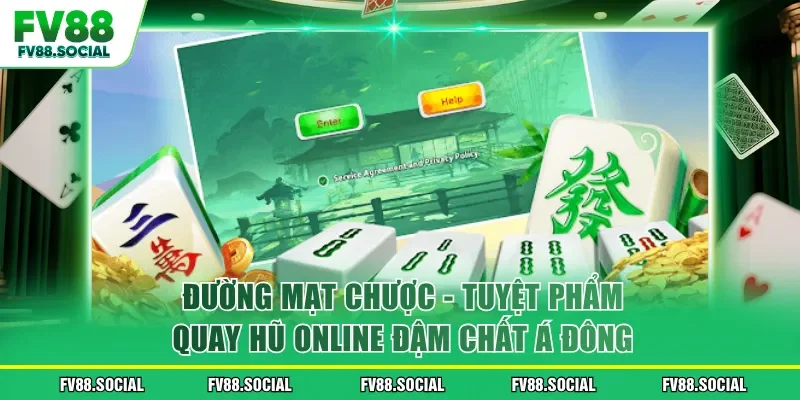 Đường Mạt Chược - Tuyệt Phẩm Quay Hũ Online Đậm Chất Á Đông