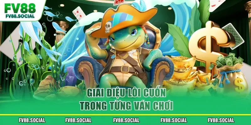 Giai điệu lôi cuốn trong từng ván chơi