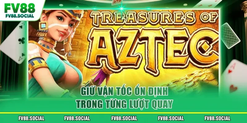 Giữ vận tốc ổn định trong từng lượt quay