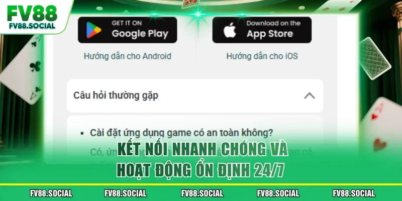 Kết nối nhanh chóng và hoạt động ổn định 24/7