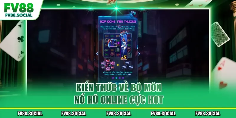 Kiến thức về bộ môn nổ hũ online cực hot