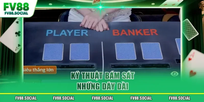 Kỹ thuật bám sát những dãy dài