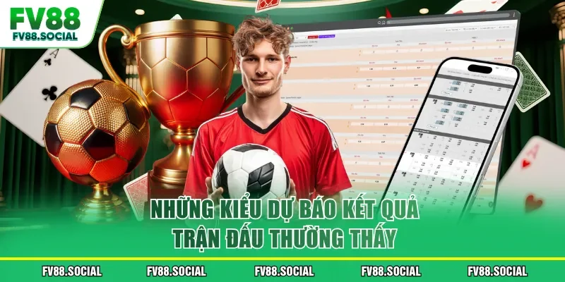 Những kiểu dự báo kết quả trận đấu thường thấy