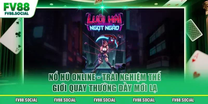 Nổ Hũ Online - Trải Nghiệm Thế Giới Quay Thưởng Đầy Mới Lạ