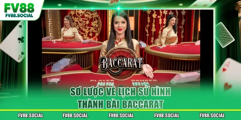 Sơ lược về lịch sử hình thành bài Baccarat