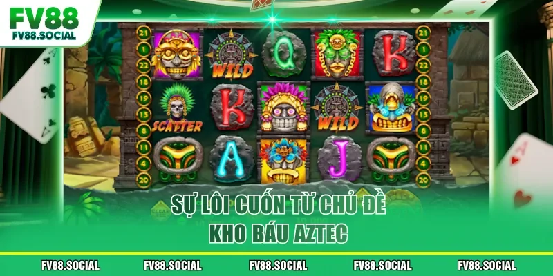 Sự lôi cuốn từ chủ đề kho báu Aztec