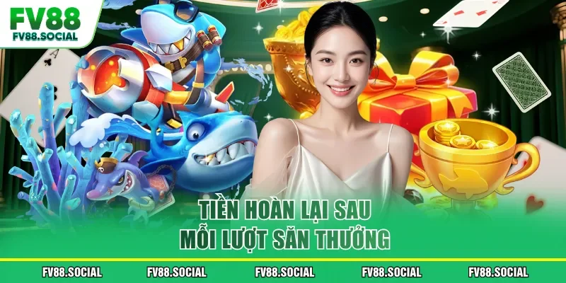 Tiền hoàn lại sau mỗi lượt săn thưởng