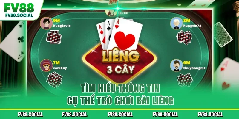 Tìm hiểu thông tin cụ thể trò chơi bài liêng